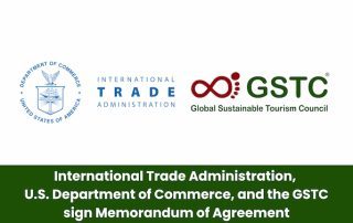 International Trade Administration, U.S. Department of Commerce, and the Global Sustainable Tourism Council sign Memorandum of Agreement